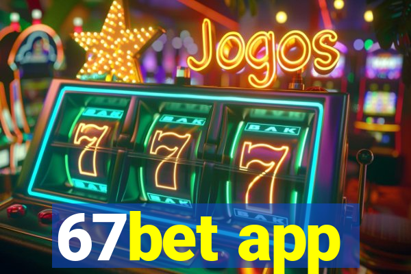 67bet app